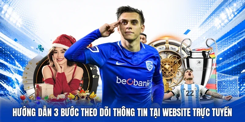 Hướng dẫn 3 bước theo dõi thông tin tại website trực tuyến