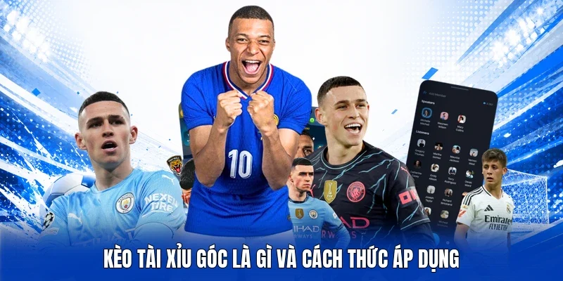 Kèo Tài Xỉu góc là gì và cách thức áp dụng