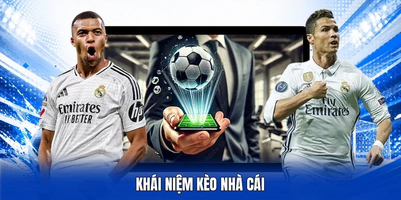 Khái niệm kèo nhà cái