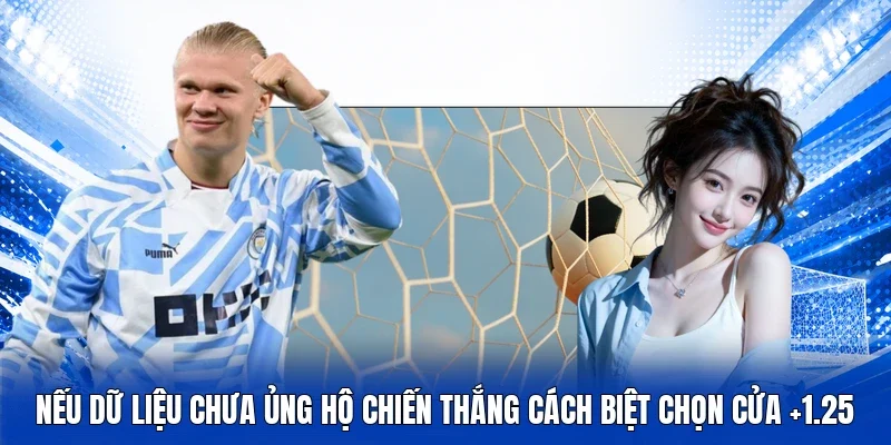 Nếu dữ liệu chưa ủng hộ chiến thắng cách biệt chọn cửa +1.25